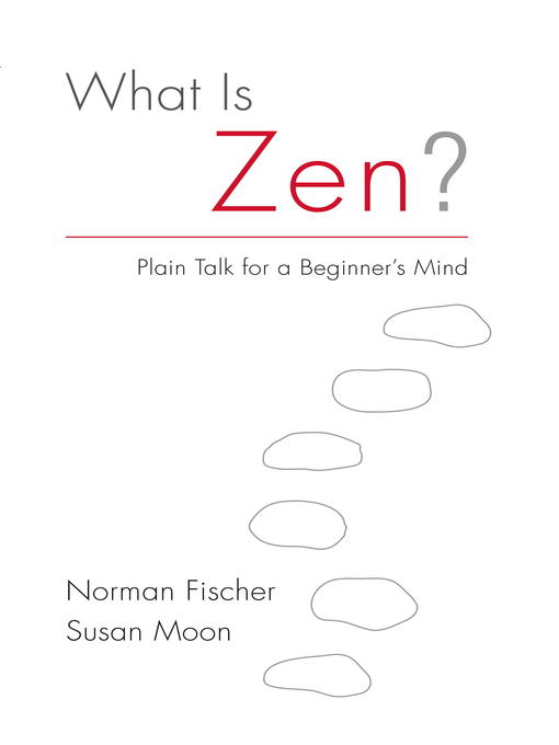 Title details for What Is Zen? by Norman Fischer - Available